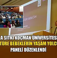 Muğla Sıtkı Koçman Üniversitesi'nde 'Prematüre Bebeklerin Yaşam Yolculuğu' paneli düzenlendi