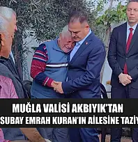 Muğla Valisi Akbıyık'tan Şehit Astsubay Emrah Kuran'ın ailesine taziye ziyareti