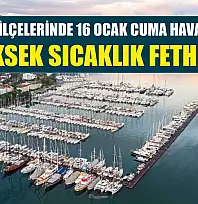Muğla ve İlçelerinde 16 Ocak Cuma Hava Durumu: En Yüksek Sıcaklık Fethiye'de