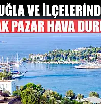 Muğla ve İlçelerinde 4 Ocak Pazar Hava Durumu