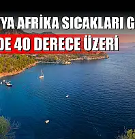 Muğla'ya Afrika Sıcakları Geliyor: 9 İlçede 40 Derece Üzeri