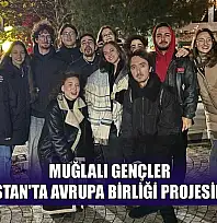 Muğlalı gençler Bulgaristan'ta Avrupa birliği projesine katıldı