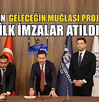 MUKAŞ'ın 'Geleceğin Muğlası Projesi' için ilk imzalar atıldı