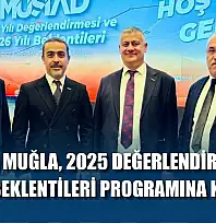 MÜSİAD Muğla, 2025 değerlendirmesi ve 2026 beklentileri programına katıldı