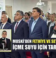 MUSKİ'den Fethiye ve Seydikemer'e içme suyu için tarihi adım