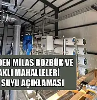 MUSKİ'den Milas Bozbük ve Kazaklı mahalleleri içme suyu açıklaması