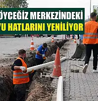 MUSKİ Köyceğiz merkezindeki içme suyu hatlarını yeniliyor