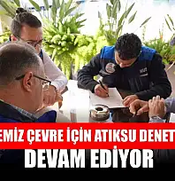 MUSKİ, Temiz Çevre İçin Atıksu Denetimlerine Devam Ediyor