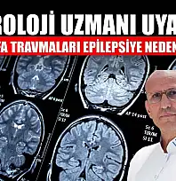 Nöroloji uzmanı uyardı: 'Ciddi kafa travmaları epilepsiye neden olabilir'