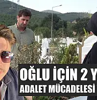Oğlu için 2 yıldır adalet mücadelesi veriyor