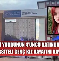 Öğrenci yurdunun 4'üncü katından düşen üniversiteli genç kız hayatını kaybetti
