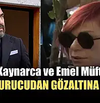 Oktay Kaynarca ve Emel Müftüoğlu uyuşturucudan gözaltına alındı