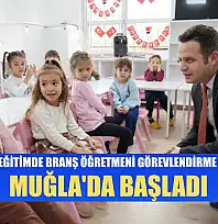Okul öncesi eğitimde branş öğretmeni görevlendirme uygulaması Muğla'da başladı