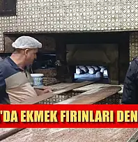 Ortaca'da ekmek fırınları denetlendi
