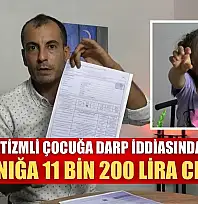 Otizmli çocuğa darp iddiasında sanığa 11 bin 200 lira ceza