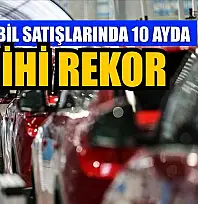 Otomobil satışlarında 10 ayda tarihi rekor