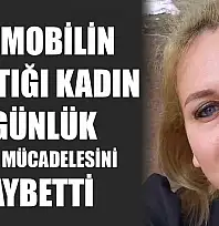 Otomobilin Çarptığı Kadın 8 Günlük Yaşam Mücadelesini Kaybetti