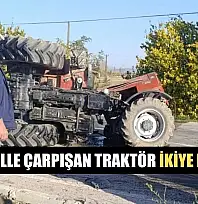 Otomobille çarpışan traktör ikiye bölündü