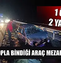 Otostopla bindiği araç mezarı oldu: 1 ölü, 2 yaralı