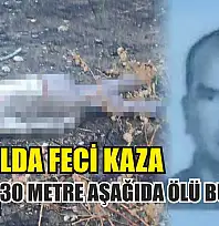 Otoyolda Feci Kaza: Sürücü 30 Metre Aşağıda Ölü Bulundu