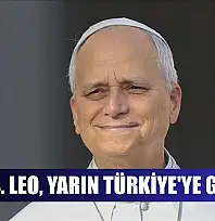 Papa 14. Leo, yarın Türkiye'ye gelecek