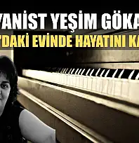 Piyanist Yeşim Gökalp Muğla'daki evinde hayatını kaybetti