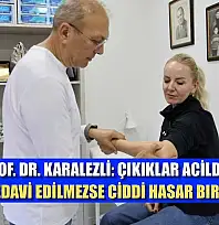 Prof. Dr. Karalezli: Çıkıklar acildir, 'doğru tedavi edilmezse ciddi hasar bırakabilir'