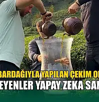 Rize'de dev çay bardağıyla yapılan çekim olay oldu: İzleyenler yapay zeka sandı
