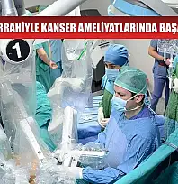 Robotik cerrahiyle kanser ameliyatlarında başarı artıyor