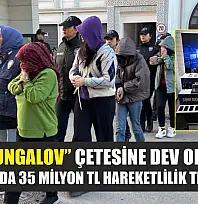 'Sahte bungalov' çetesine dev operasyon: Hesaplarında 35 milyon TL hareketlilik tespit edildi