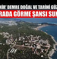'Sakin şehir' Demre doğal ve tarihi güzellikleri bir arada görme şansı sunuyor