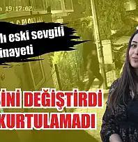Saplantılı eski sevgili cinayeti: Adresini değiştirdi yine kurtulamadı