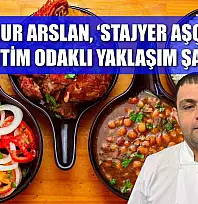 Şef Onur Arslan, 'Stajyer aşçılara eğitim odaklı yaklaşım şart'