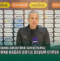 Sefer Yılmaz: 'Sezon sonuna kadar böyle devam etmek istiyoruz'