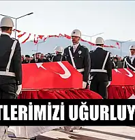 Şehitlerimizi uğurluyoruz