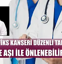 'Serviks kanseri düzenli tarama ve aşı ile önlenebilir'