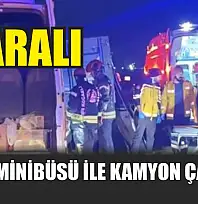 Servis minibüsü ile kamyon çarpıştı: 7 yaralı