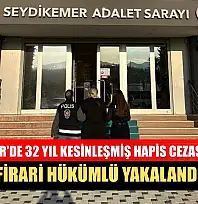 Seydikemer'de 32 yıl kesinleşmiş hapis cezası bulunan firari hükümlü yakalandı