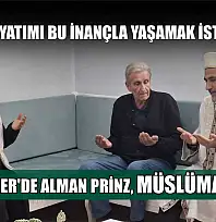 Seydikemer'de Alman Prinz, Müslüman oldu