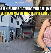 Seydikemer'de Zehirlenme Olayında Yeni Gelişme: Evde Türü Belirlenemeyen Gaz Tespit Edildi