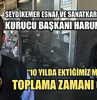 Seydikemer Esnaf ve Sanatkarlar Odası Kurucu Başkanı Harun Sağır: '10 yılda ektiğimiz meyveleri toplama zamanı geldi'