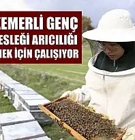 Seydikemerli genç baba mesleği arıcılığı sürdürmek için çalışıyor