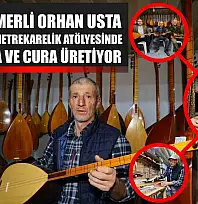 Seydikemerli Orhan usta 37 yıldır 5 metrekarelik atölyesinde bağlama ve cura üretiyor