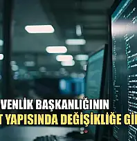 Siber Güvenlik Başkanlığının teşkilat yapısında değişikliğe gidildi