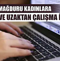 Şiddet mağduru kadınlara esnek ve uzaktan çalışma imkanı