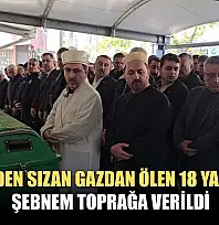 Şofbenden sızan gazdan ölen 18 yaşındaki Şebnem toprağa verildi