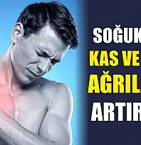 Soğuk Hava Kas ve Eklem Ağrılarını Artırıyor