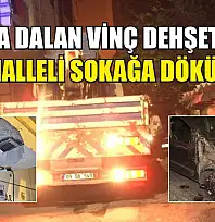 Sokağa dalan vinç dehşet saçtı: Mahalleli sokağa döküldü