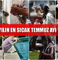 Son 55 yılın en sıcak temmuz ayı yaşandı