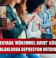Sosyal medyada 'mükemmel hayat' gösterimine maruz kalanlarda depresyon ortaya çıkıyor